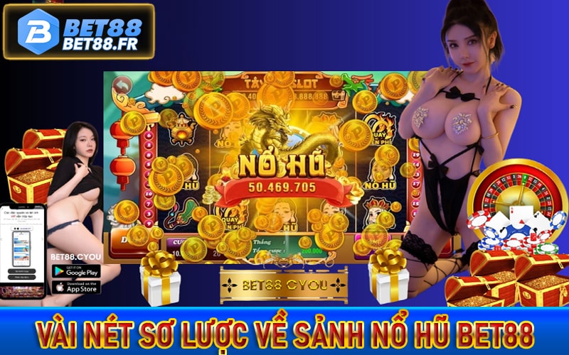 Vài nét sơ lược về sảnh game nổ hũ bet88